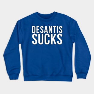 DeSantis Sucks Crewneck Sweatshirt